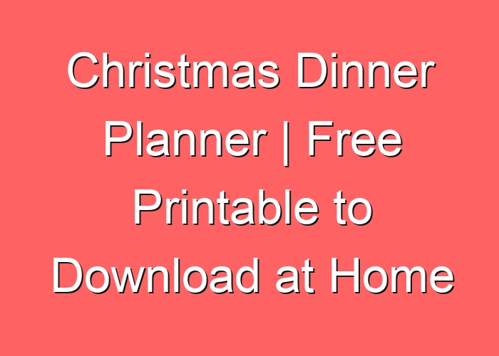 Christmas Dinner Planner | Free Printable to Download at Home
