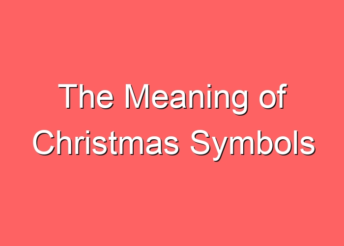 The Meaning of Christmas Symbols